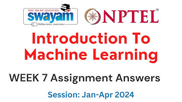 Nptel Introduction to Machine Learning Week 7 Assignment 7 Answers and Solutions 2024 | Swayam