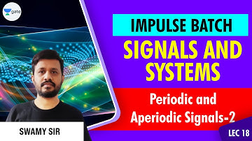 Periodic and Aperiodic Signals-2  | L:18 | Signals and Systems | Impulse Batch | GATE/ESE 2022 Exams