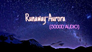 Runaway-Aurora||5000D-AUDIO||Use Headphones 🎧