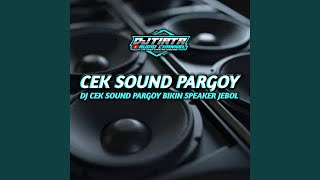 DJ CEK SOUND PARGOY BIKIN SPEAKER JEBOL