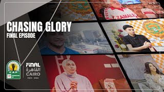 Chasing Glory | Final Episode - Zamalek SC & RS Berkane