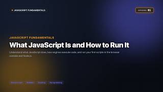 What JavaScript Is and How to Run It