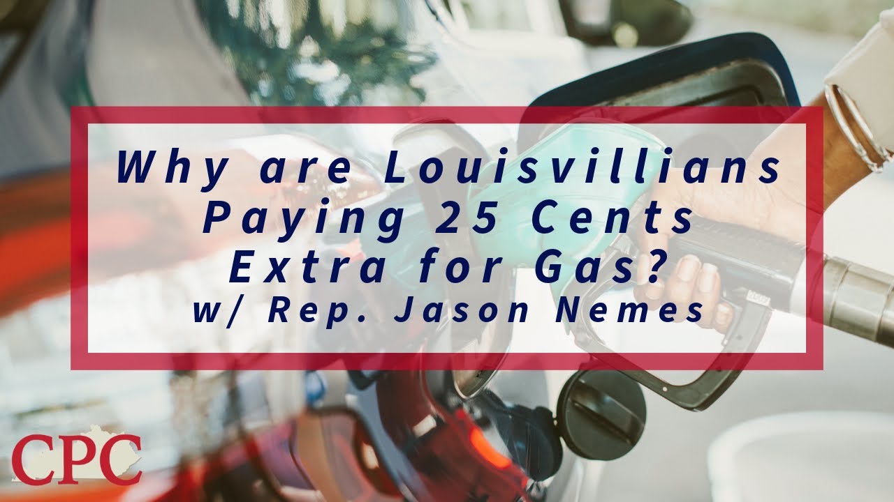 Why are Louisvillians Paying 25 Cents Extra for Gas?  w/ Rep. Jason Nemes