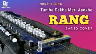 Tumhe Dekhe Meri Aankhe  Banjo Cover  Rang  Instrumanta  Ringtone  Banjo Touch  90s Hits