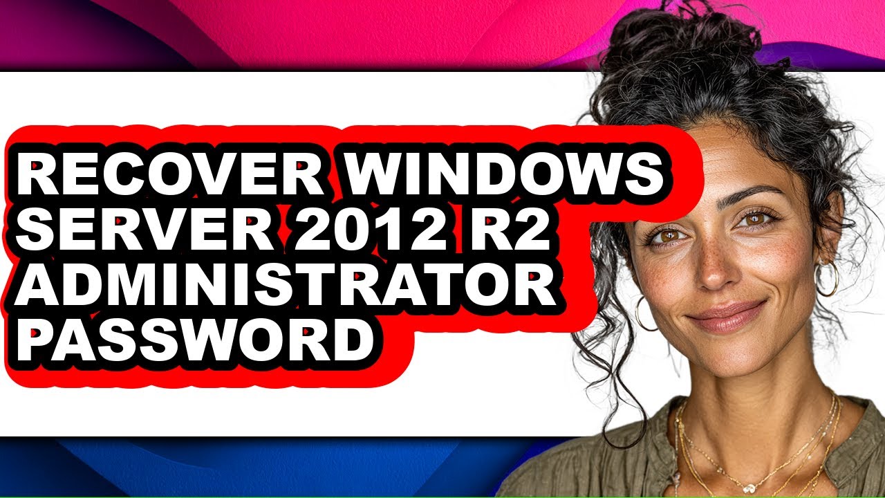 How to Recover Windows Server 2012 R2 Administrator Password - Easy Guide