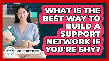 What Is The Best Way To Build A Support Network If You