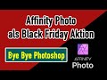 Der Photoshop Killer - Affinity als Black Friday Aktion 2021