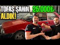 PROJELİK TOFAŞ ALDIK ! 25.000TL