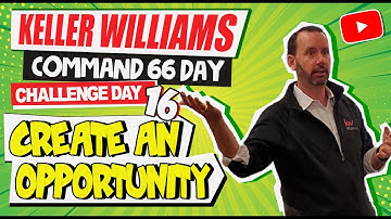 Keller Williams Command 66 Day Challenge 16 - Create an Opportunity