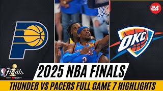 2025 NBA Finals | Oklahoma City Thunder vs Indiana Pacers Full Game 7 Highlights - June 22, 2025
