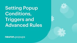 Setting Popups' Conditions, Triggers and Advanced rules in Neuron Builder