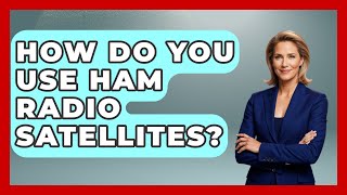 How Do You Use Ham Radio Satellites? - Im a 50s Baby What Are Ham Radio Repeaters Im A 50s Baby