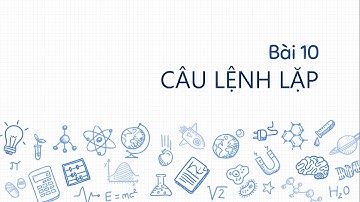 Tin học 11 Bài 10. Câu lệnh lặp