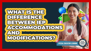 What Is The Difference Between IEP Accommodations And Modifications?