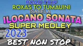 Road Trip Roxas to Tumauini Isabela/ILOCANO SONATA SUPER MEDLEY 202E BEST NON STOP/mrs.mapalad