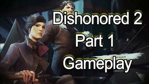 Dishonored 2 Gameplay Part 1 Walkthrough Lets Play (PS4 HD CC)