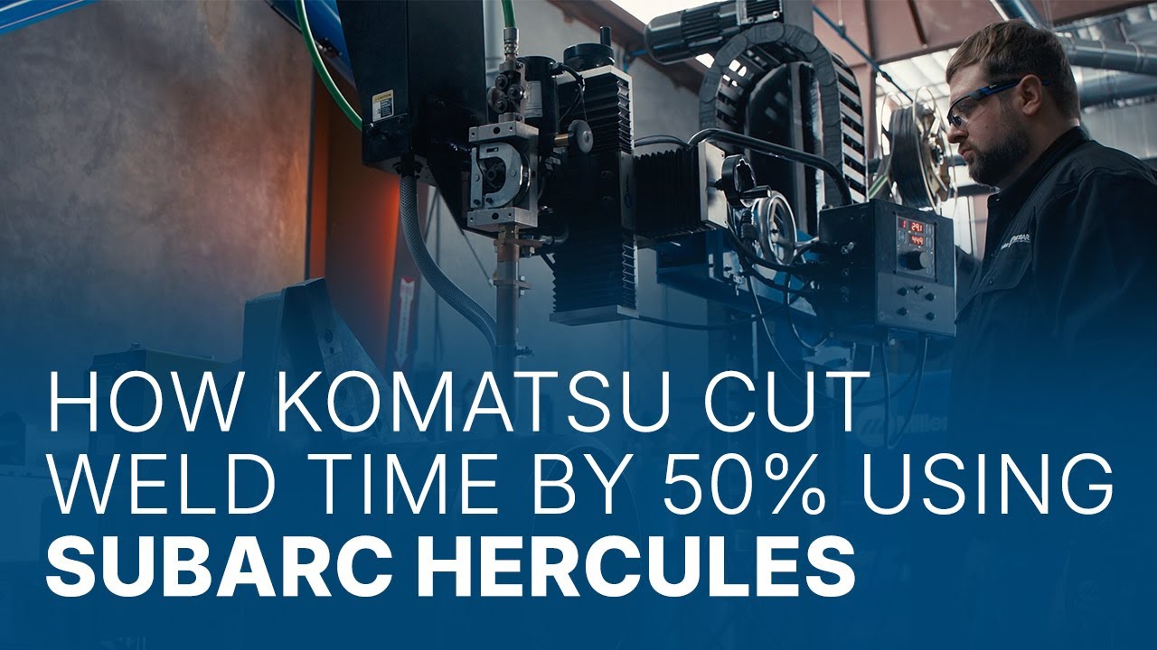 How Komatsu Cut Weld Time by 50% Using SubArc Hercules™