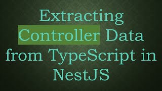 Extracting Controller Data from TypeScript in NestJS