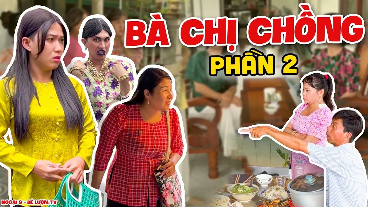 Bà Chị Chồng - Trọn Bộ - Phần 02 | Ngoại 9 - Bé Lượm TV