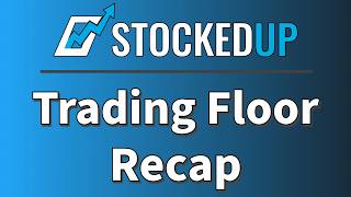 StockedUp Trading Floor Recap | May 25th
