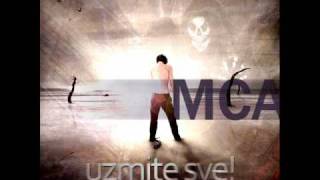 Video thumbnail of "MCA - Uzmite sve!"