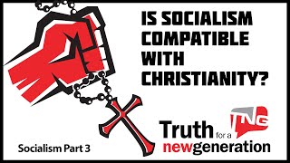 Is Socialism Compatible with Christianity? Truth for a New Generation Episode 344