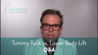 Tummy Tuck vs Lower Body Lift - Q&A by Restore Plastic Surgery 2,315 views 3 years ago 3 minutes, 4 seconds