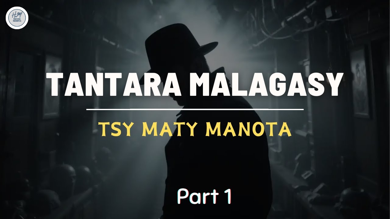 TANTARA MALAGASY - TSY MATY MANOTA _ Fiz 1