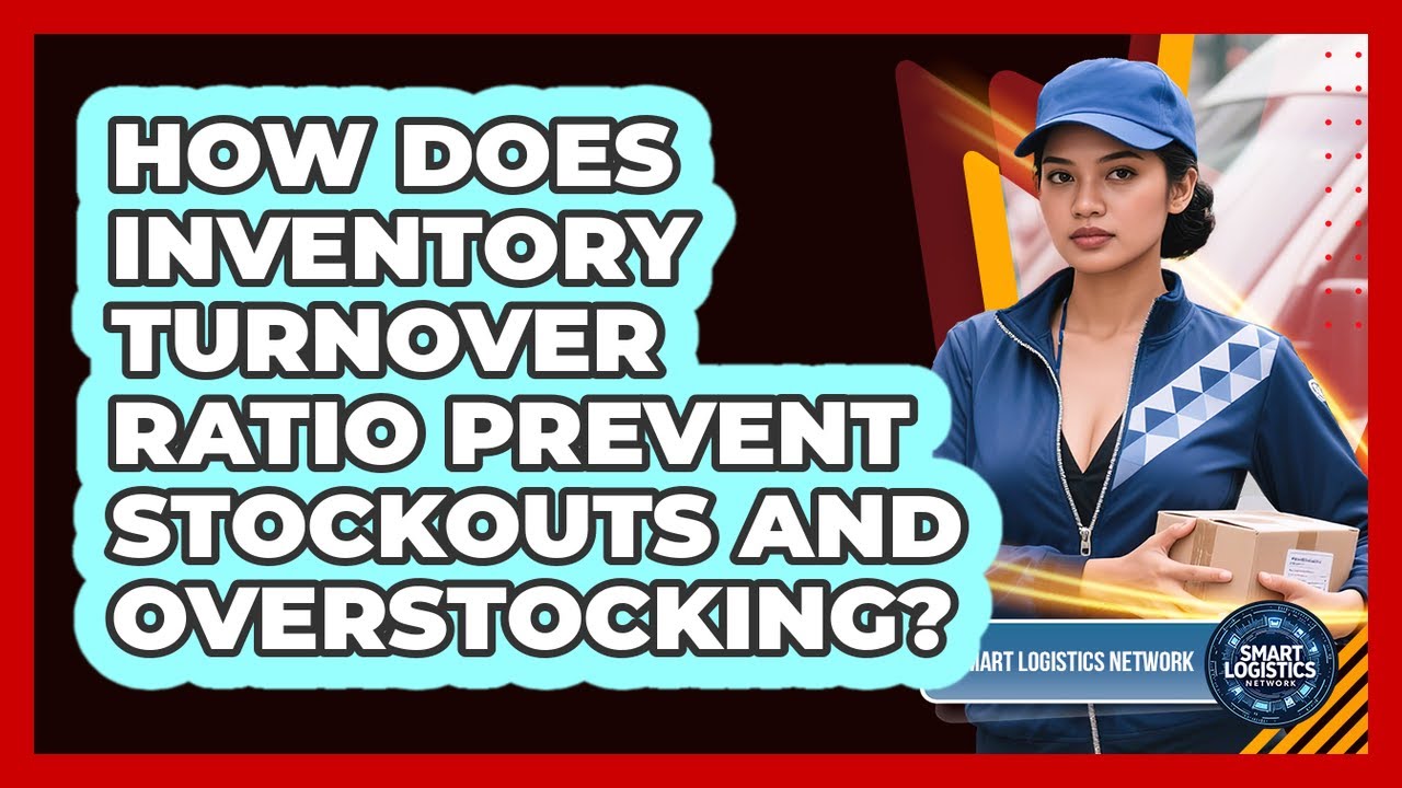 How Does Inventory Turnover Ratio Prevent Stockouts And Overstocking? - Smart Logistics Network