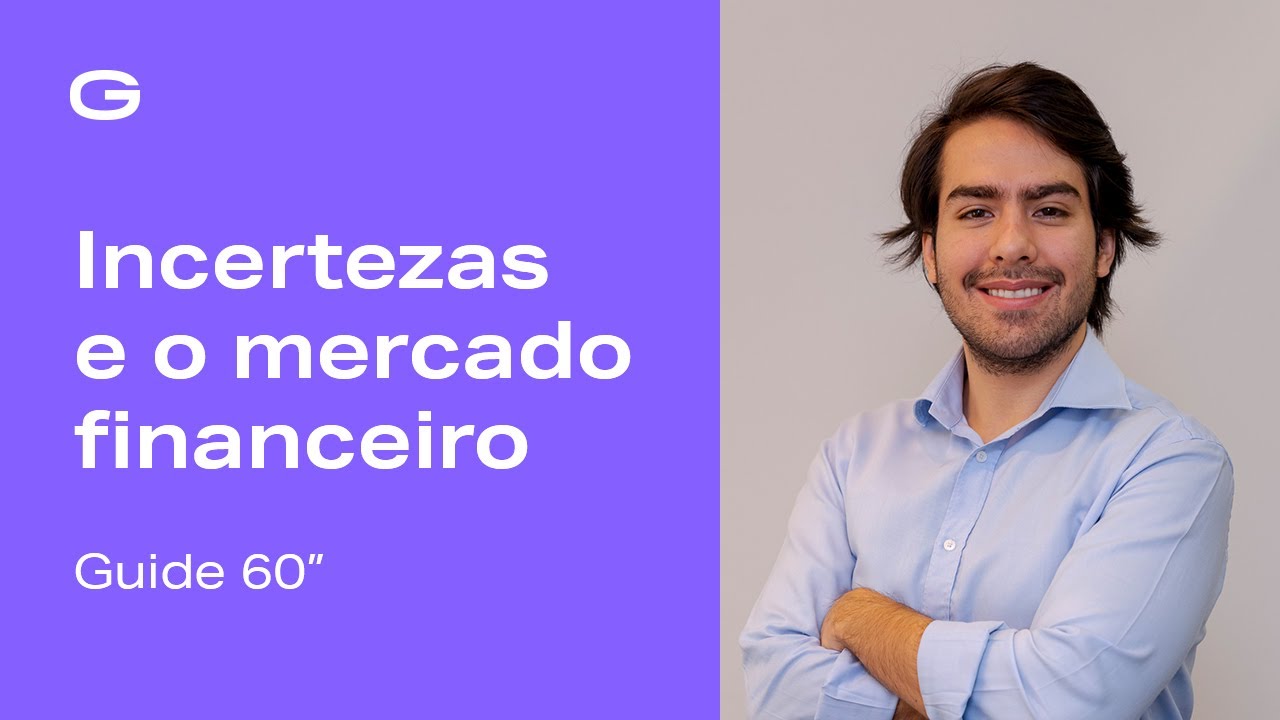 Incertezas e o mercado financeiro | Guide 60"