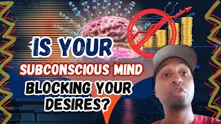 KNOW THAT IF THE SUBCONSCIOUS IS BLOCKING YOUR MANIFESTATIONS (here are 4 signs)