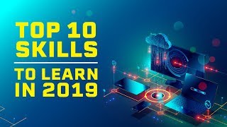 The top 10 skills Network Engineers need to learn in 2019!