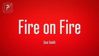 Sam Smith - Fire On Fire (Lyrics)