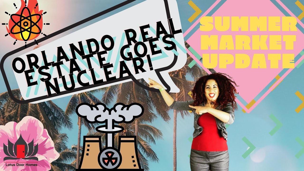 Orlando Real Estate Goes Nuclear! 2021 Summer Market Report