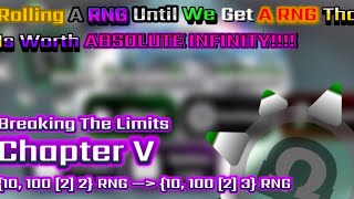 Rolling a RNG Until We Get A RNG That Is Worth Absolute Infinity!!!! CHAPTER V — Breaking The Limits
