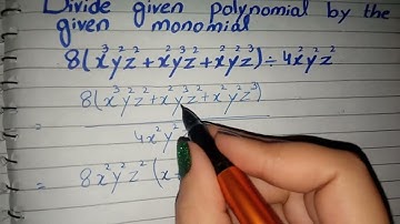 Divide the given Polynomial by given Monomial 8(x3y2z2+x2y3z2+x2y2z3)÷4x2y2z2