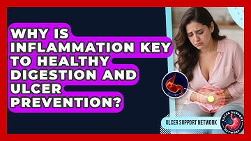 Why Is Inflammation Key To Healthy Digestion And Ulcer Prevention? - Ulcer Support Network