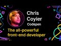 Chris Coyier - The All Powerful Front End Developer