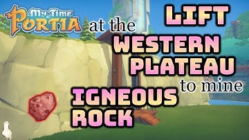 Lift at the Western Plateau to mine Igneous Rock My Time at Portia