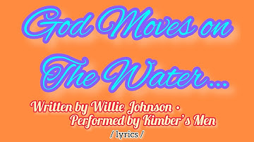 “God Moves on the Water…” as performed by Kimber’s Men (including lyrics)!