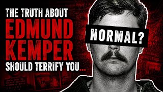 The Truth About Edmund Kemper Should Terrify You…