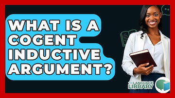 What Is A Cogent Inductive Argument? - The Language Library