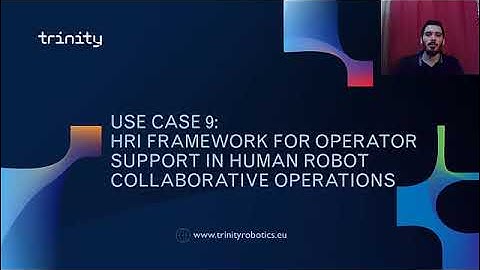 HRI framework for Operator support in human robot collaborative operations, a TRINITY Use Case