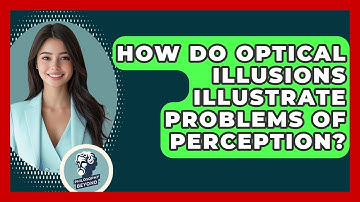 How Do Optical Illusions Illustrate Problems Of Perception? - Philosophy Beyond