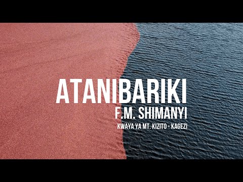 Atanibariki F M Shimanyi X Kwaya Ya Mt Kizito Kagezi Lyrics Video