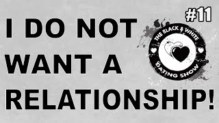 I Don't Want A Relationship!