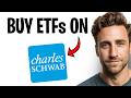 How To Buy ETFs On Schwab ✅