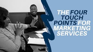 The Four Touch Points For Marketing Services