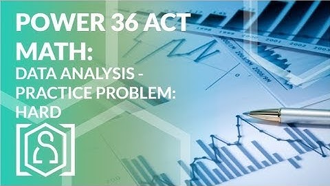 Power 36 ACT Math - Data Analysis Practice Problem: Hard