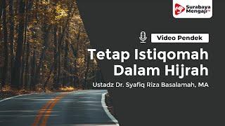 Agar Tetap Istiqomah Dalam Hijrah - Ustadz Dr. Syafiq Riza Basalamah, MA